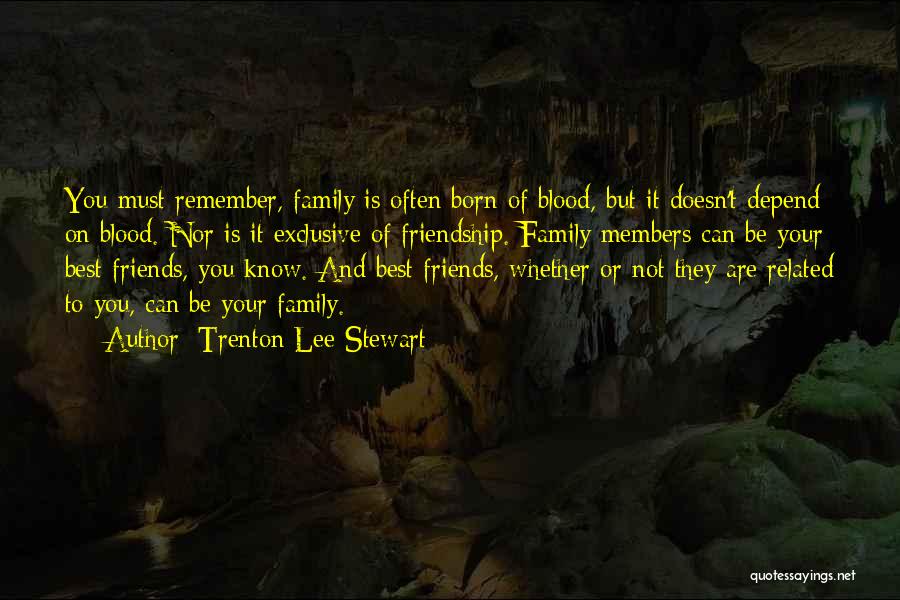 Your Blood Family Quotes By Trenton Lee Stewart