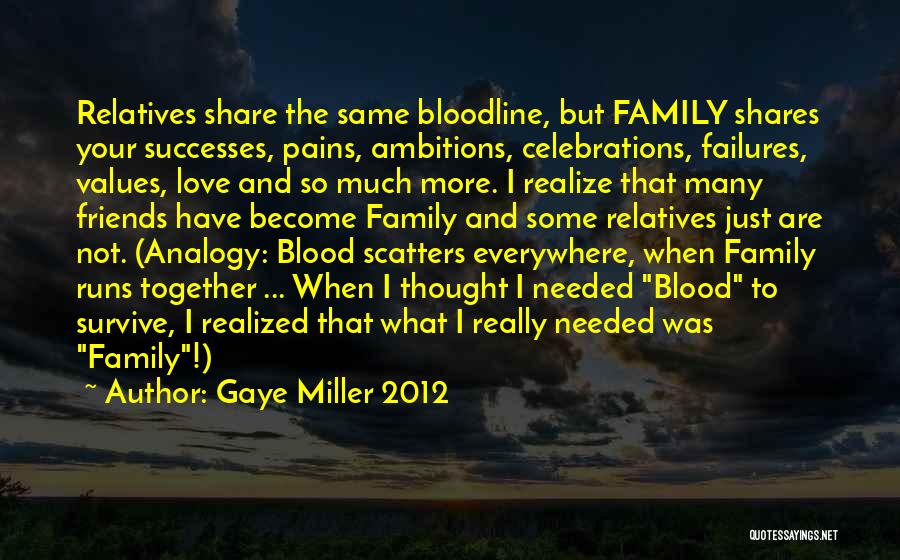 Your Bloodline Quotes By Gaye Miller 2012