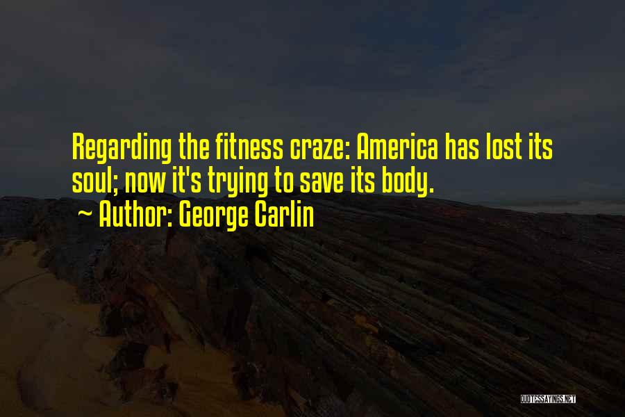 Your Body And Fitness Quotes By George Carlin