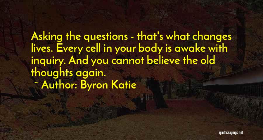 Your Body Changing Quotes By Byron Katie