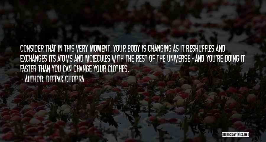 Your Body Changing Quotes By Deepak Chopra