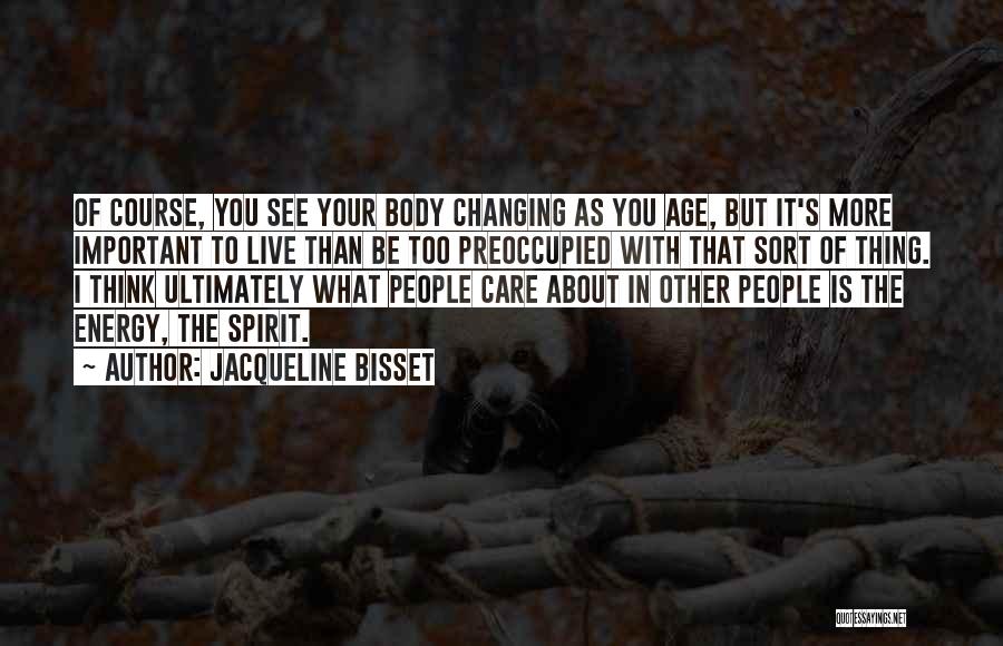Your Body Changing Quotes By Jacqueline Bisset