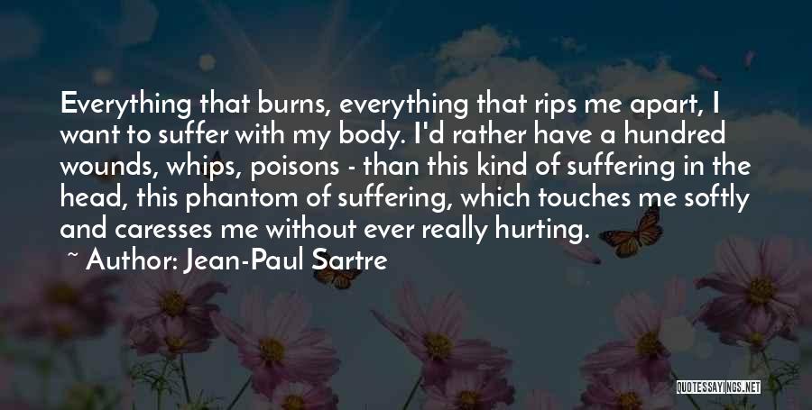 Your Body Hurting Quotes By Jean-Paul Sartre
