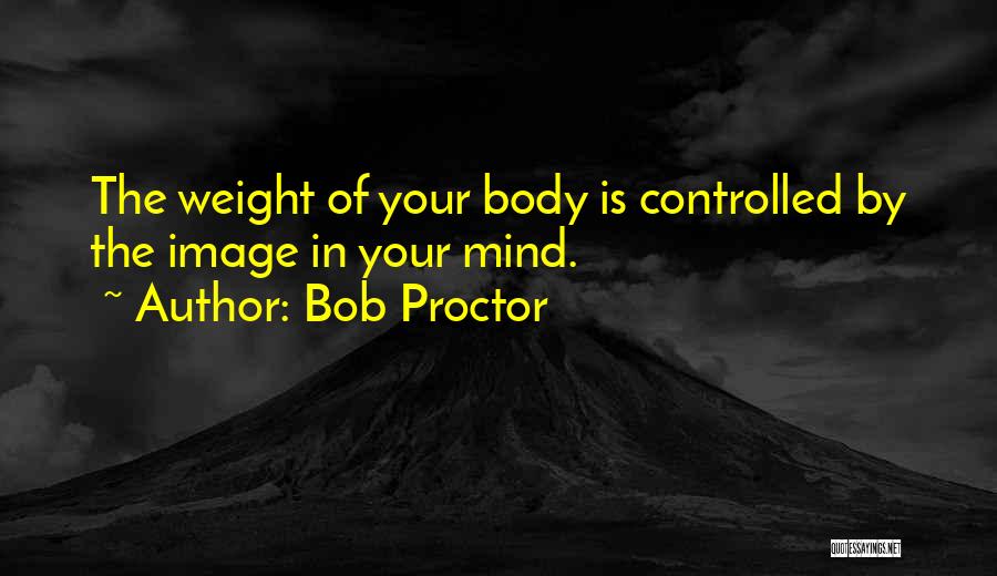 Your Body Image Quotes By Bob Proctor