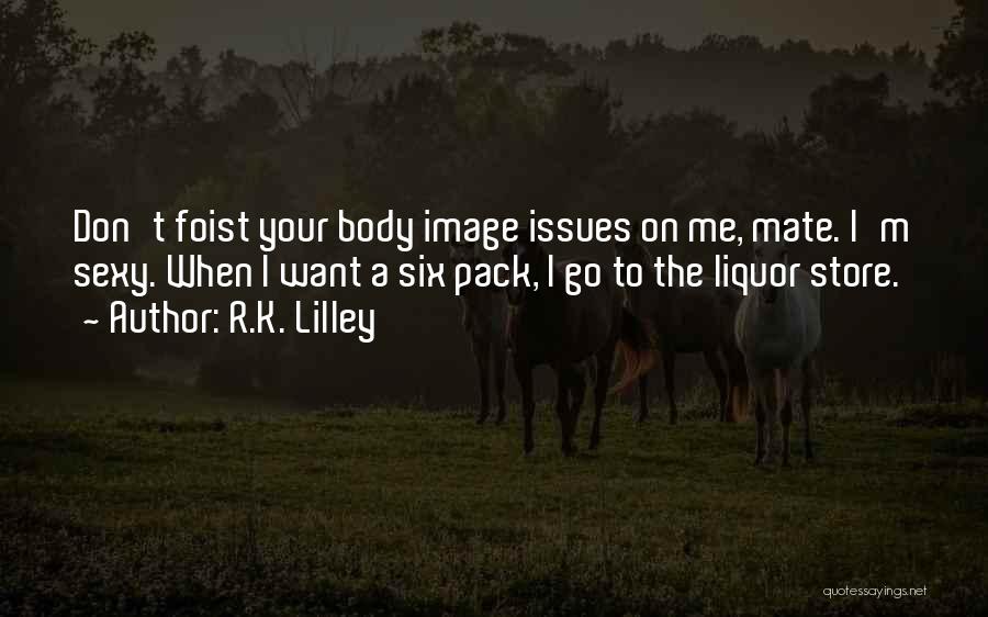 Your Body Image Quotes By R.K. Lilley