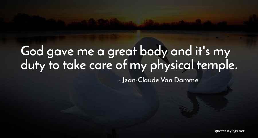 Your Body Is A Temple Quotes By Jean-Claude Van Damme Your Body Is A Temple Quotes By Jean-Claude Van Damme