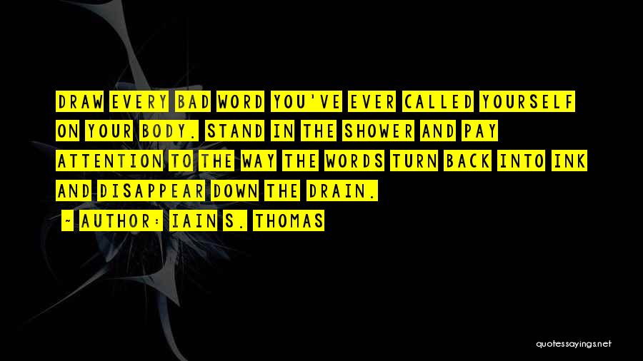 Your Body Quotes By Iain S. Thomas Your Body Quotes By Iain S. Thomas