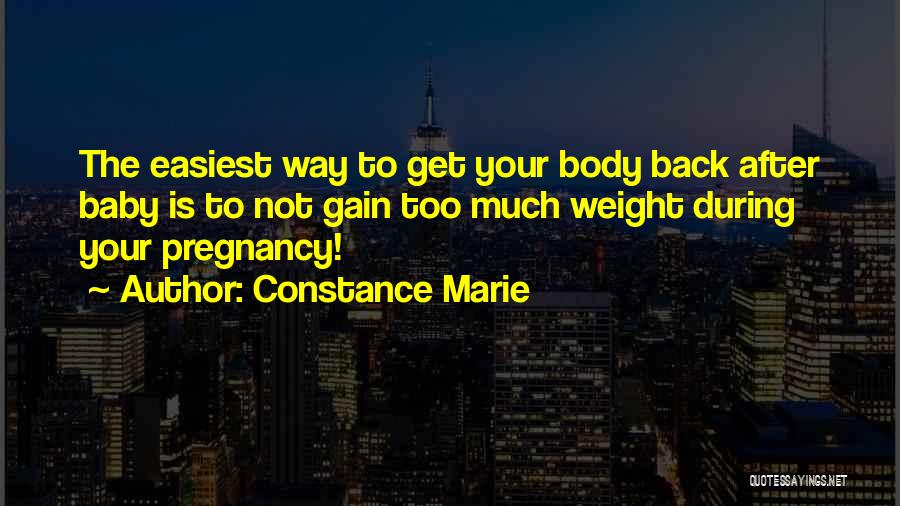 Your Body Weight Quotes By Constance Marie