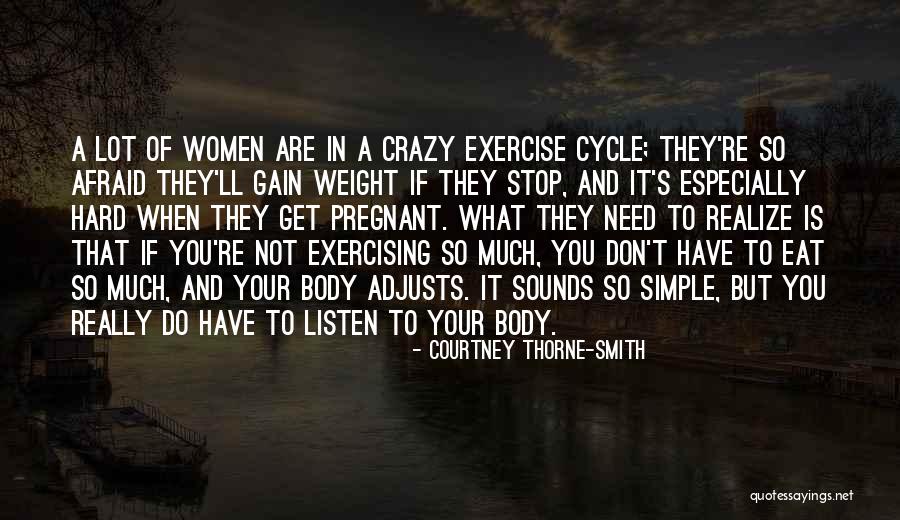 Your Body Weight Quotes By Courtney Thorne-Smith