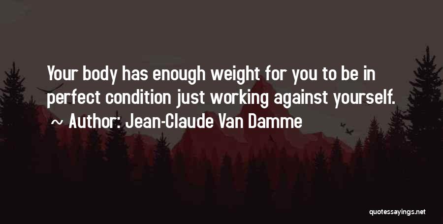 Your Body Weight Quotes By Jean-Claude Van Damme