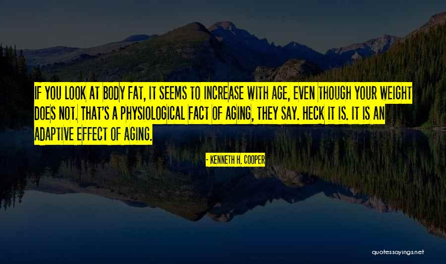 Your Body Weight Quotes By Kenneth H. Cooper