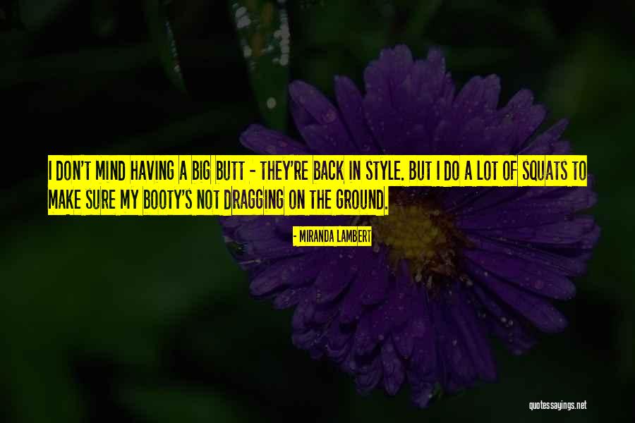 Your Booty Quotes By Miranda Lambert Your Booty Quotes By Miranda Lambert