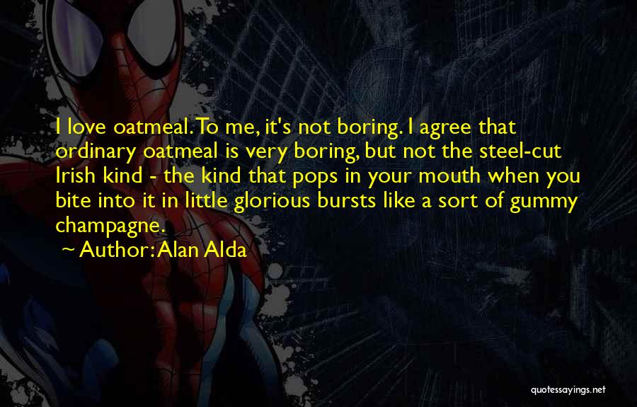 Your Boring Me Quotes By Alan Alda