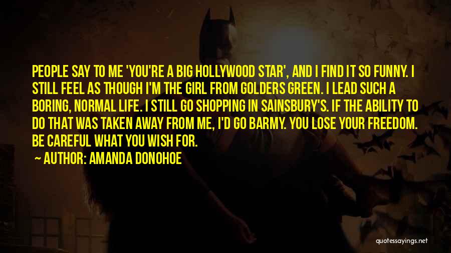 Your Boring Me Quotes By Amanda Donohoe