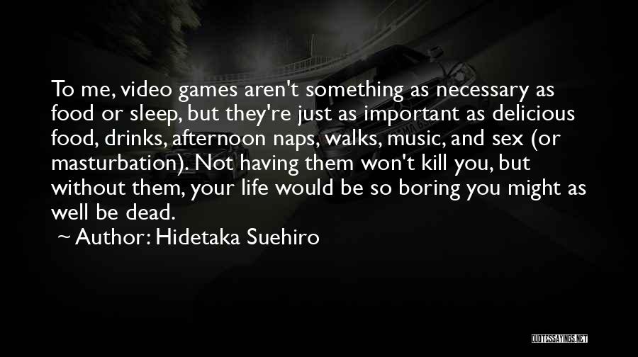 Your Boring Me Quotes By Hidetaka Suehiro