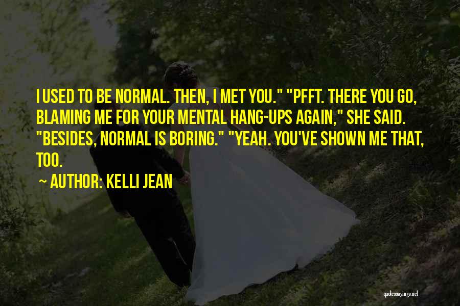 Your Boring Me Quotes By Kelli Jean