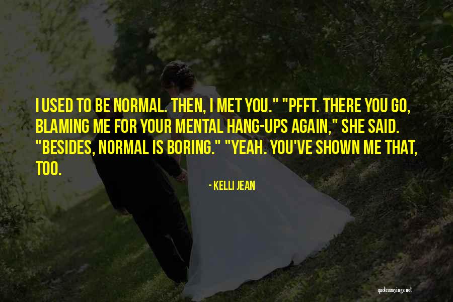 Your Boring Me Quotes By Kelli Jean