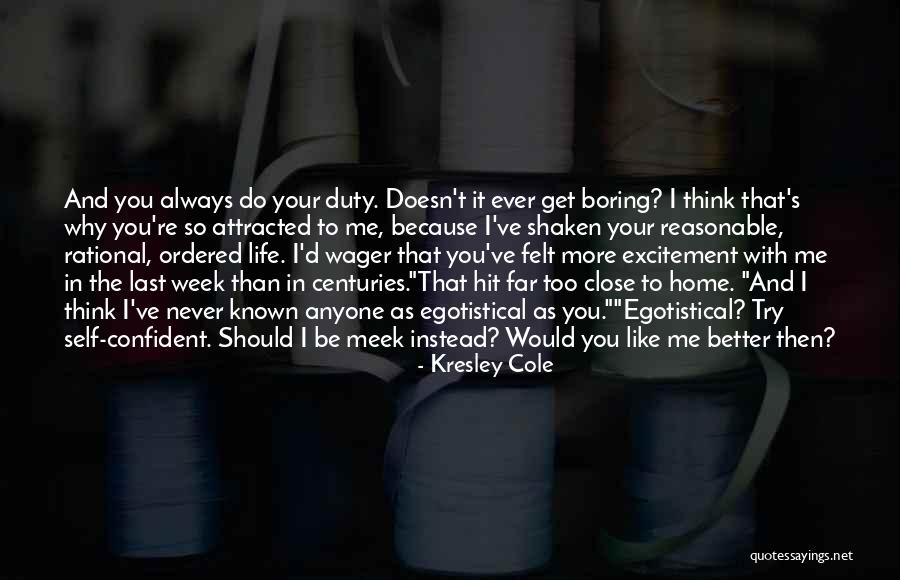 Your Boring Me Quotes By Kresley Cole Your Boring Me Quotes By Kresley Cole