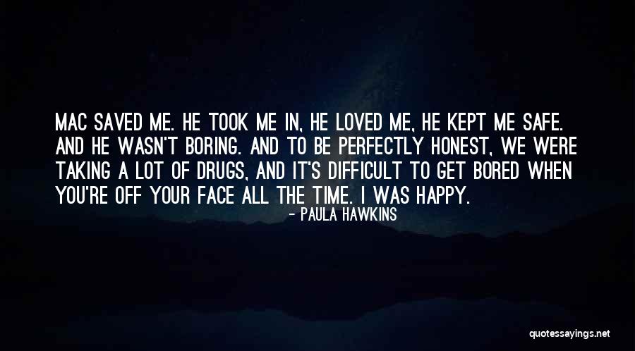 Your Boring Me Quotes By Paula Hawkins Your Boring Me Quotes By Paula Hawkins