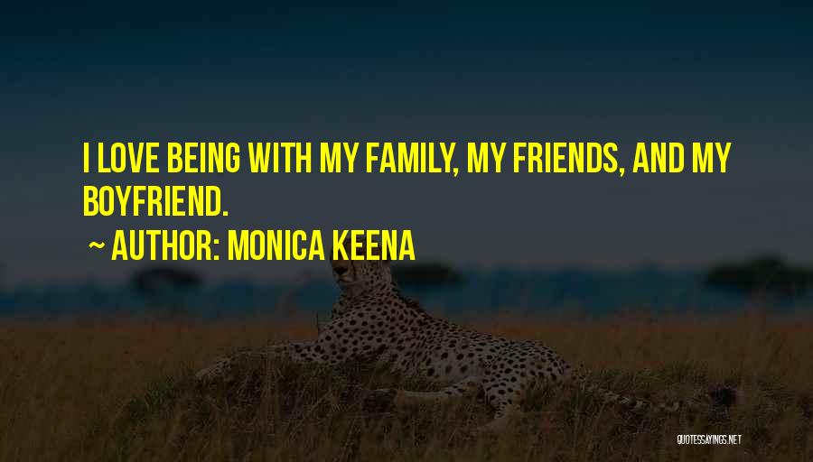 Your Boyfriend Not Being There For You Quotes By Monica Keena