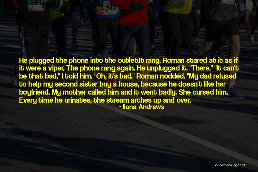Your Boyfriend Sister Quotes By Ilona Andrews Your Boyfriend Sister Quotes By Ilona Andrews