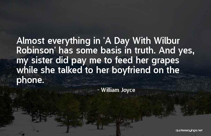 Your Boyfriend Sister Quotes By William Joyce Your Boyfriend Sister Quotes By William Joyce