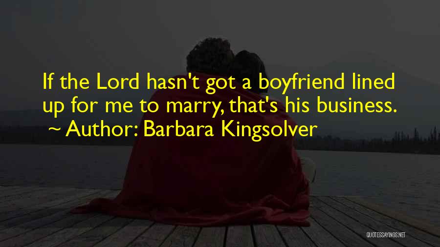Your Boyfriend That You Love Quotes By Barbara Kingsolver