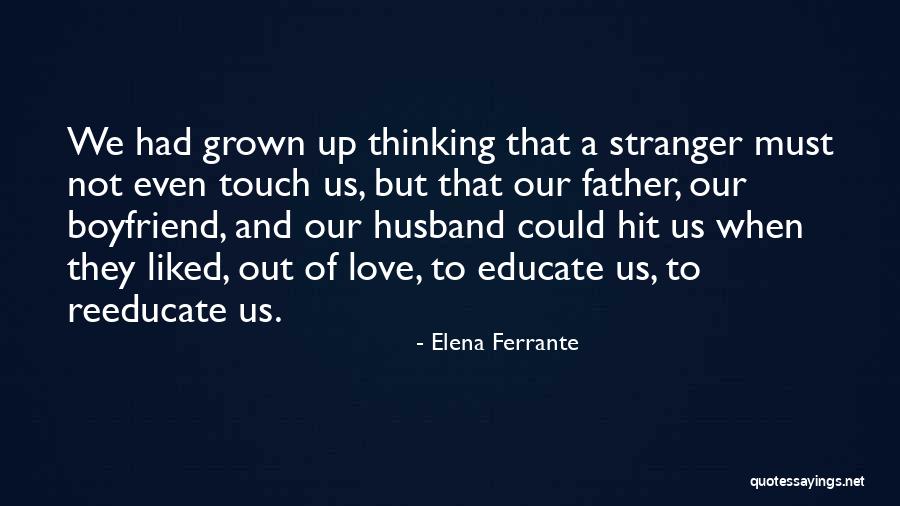 Your Boyfriend That You Love Quotes By Elena Ferrante Your Boyfriend That You Love Quotes By Elena Ferrante