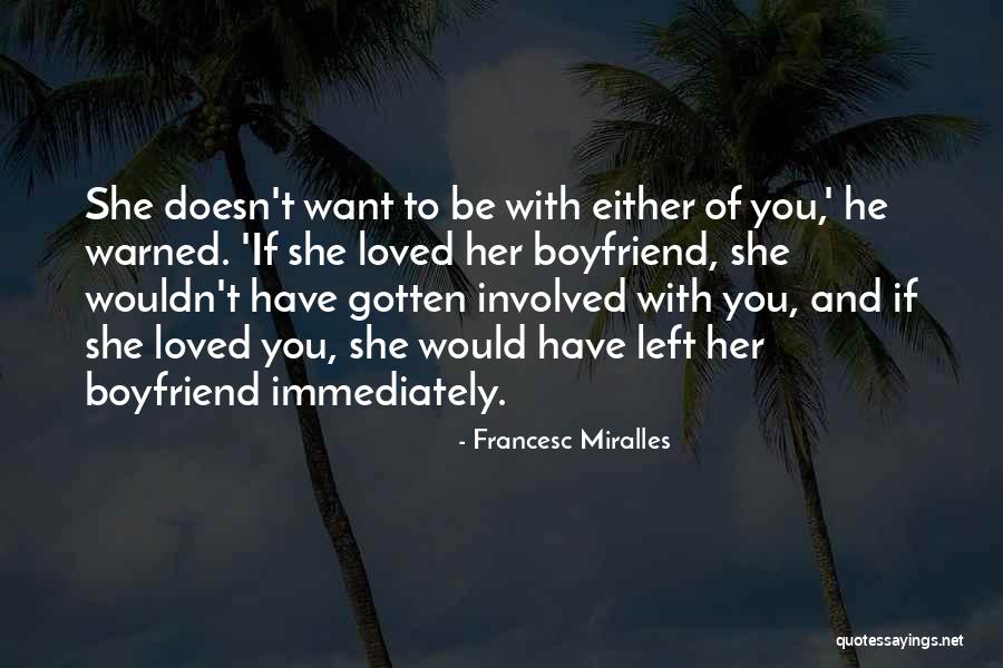 Your Boyfriend That You Love Quotes By Francesc Miralles Your Boyfriend That You Love Quotes By Francesc Miralles