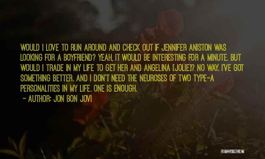 Your Boyfriend That You Love Quotes By Jon Bon Jovi