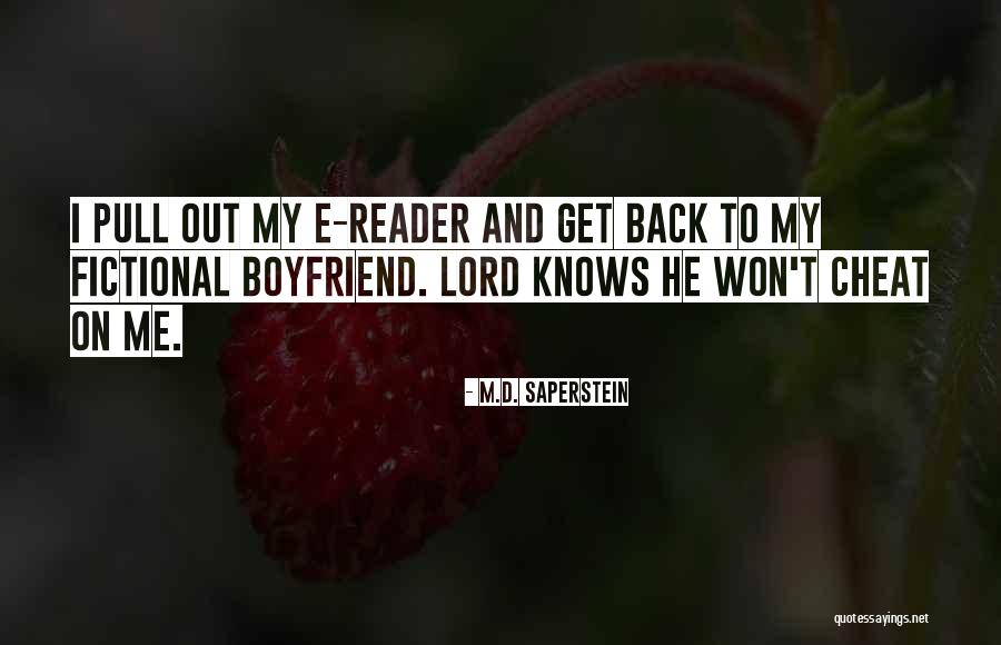 Your Boyfriend That You Love Quotes By M.D. Saperstein Your Boyfriend That You Love Quotes By M.D. Saperstein