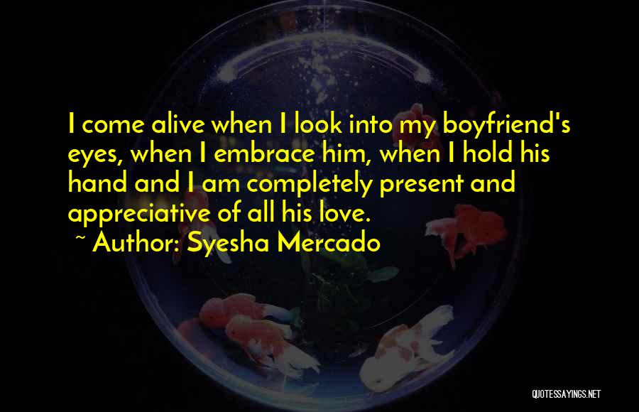 Your Boyfriend That You Love Quotes By Syesha Mercado