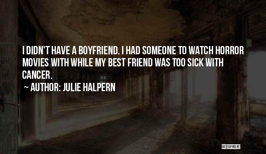 Your Boyfriend When He's Sick Quotes By Julie Halpern