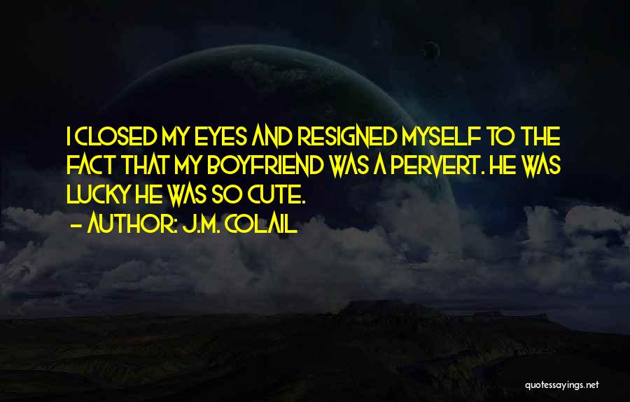 Your Boyfriend's Eyes Quotes By J.M. Colail