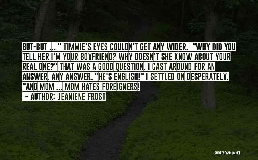 Your Boyfriend's Eyes Quotes By Jeaniene Frost