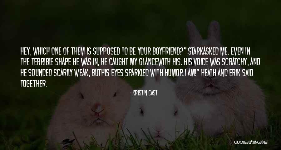 Your Boyfriend's Eyes Quotes By Kristin Cast