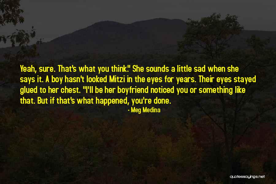 Your Boyfriend's Eyes Quotes By Meg Medina