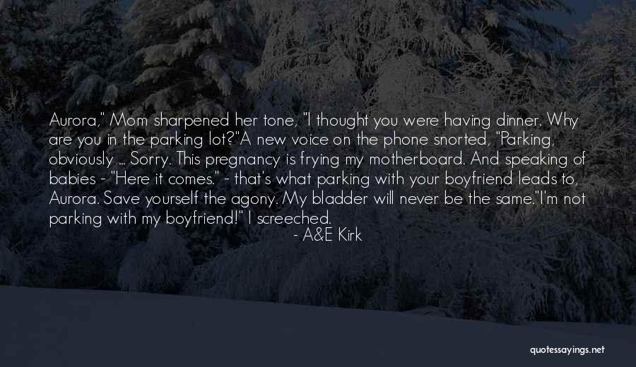 Your Boyfriend's Mom Quotes By A&E Kirk