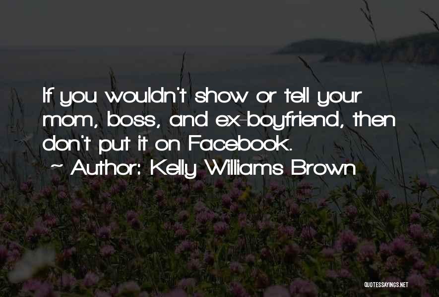 Your Boyfriend's Mom Quotes By Kelly Williams Brown
