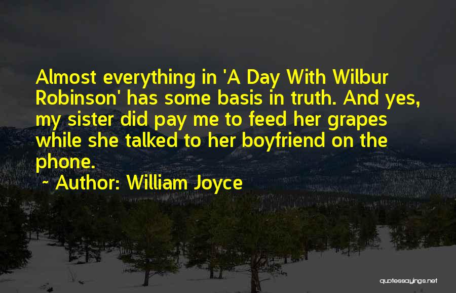 Your Boyfriend's Sister Quotes By William Joyce