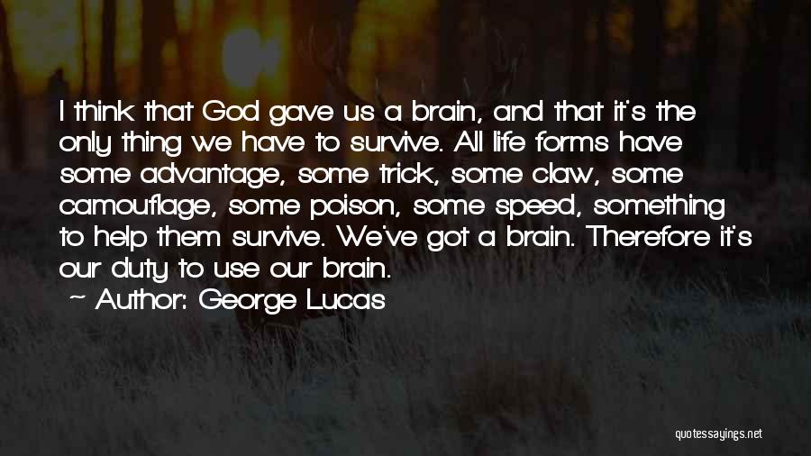 Your Brain Is God Quotes By George Lucas