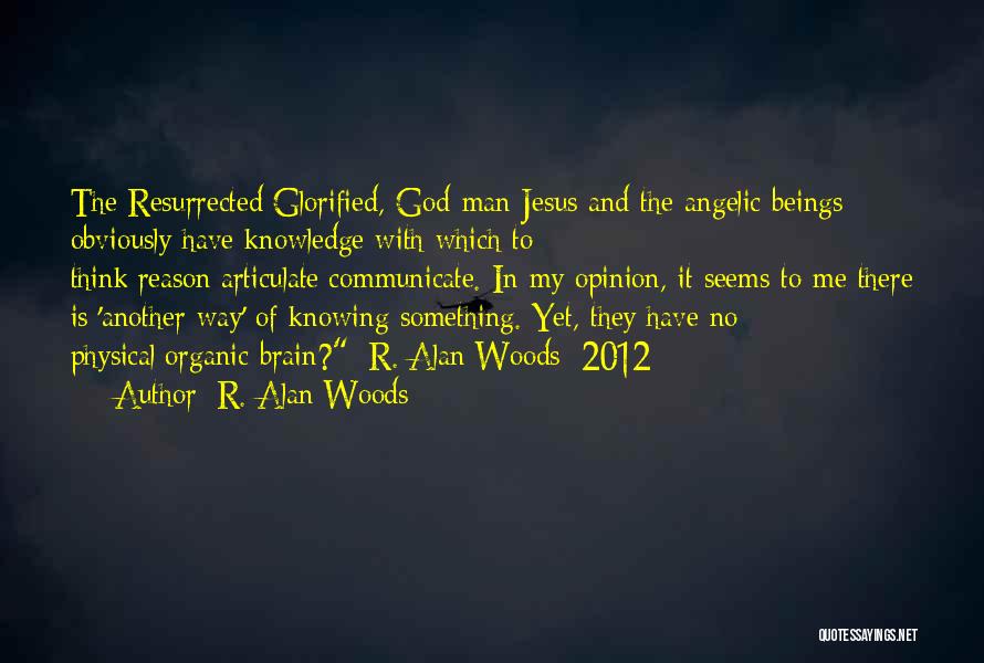 Your Brain Is God Quotes By R. Alan Woods