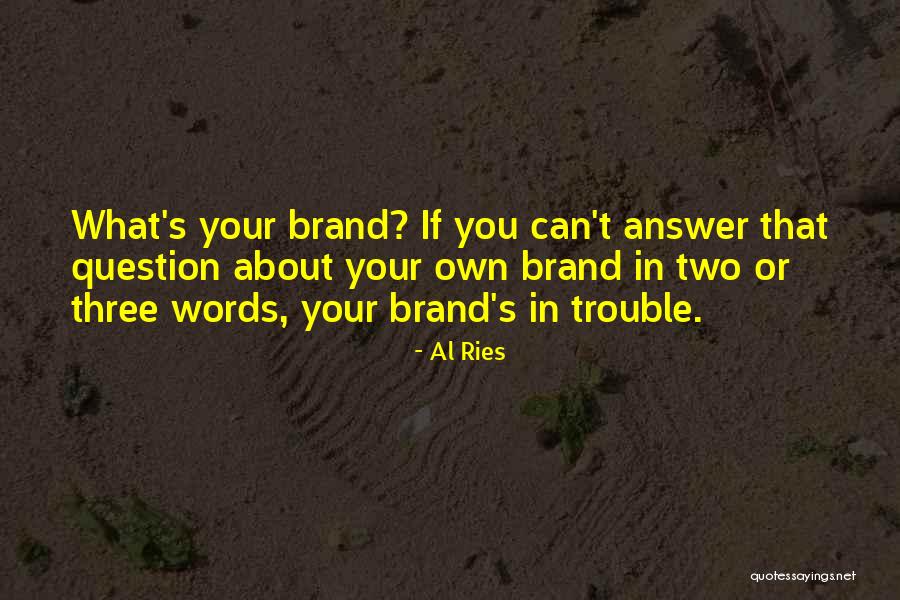 Your Brand Quotes By Al Ries Your Brand Quotes By Al Ries