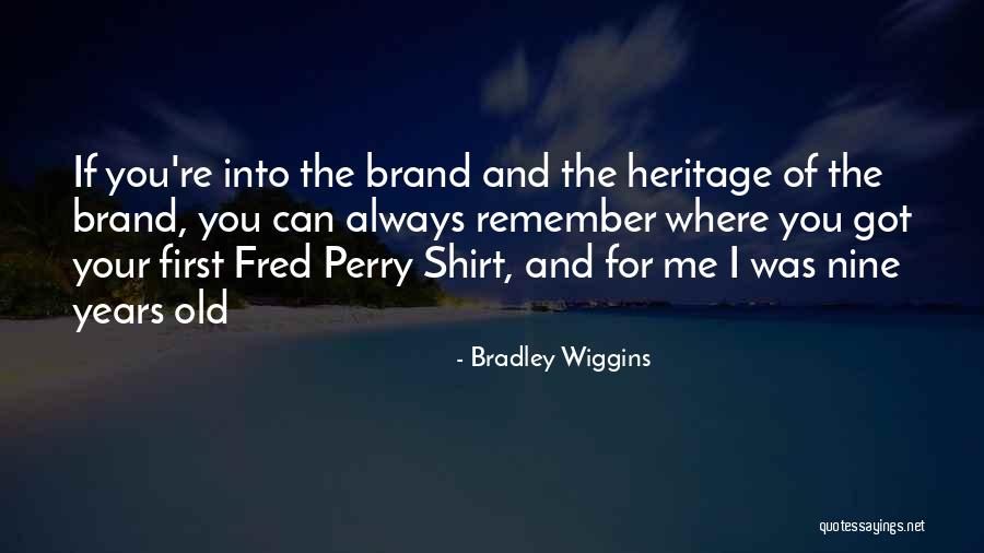 Your Brand Quotes By Bradley Wiggins Your Brand Quotes By Bradley Wiggins