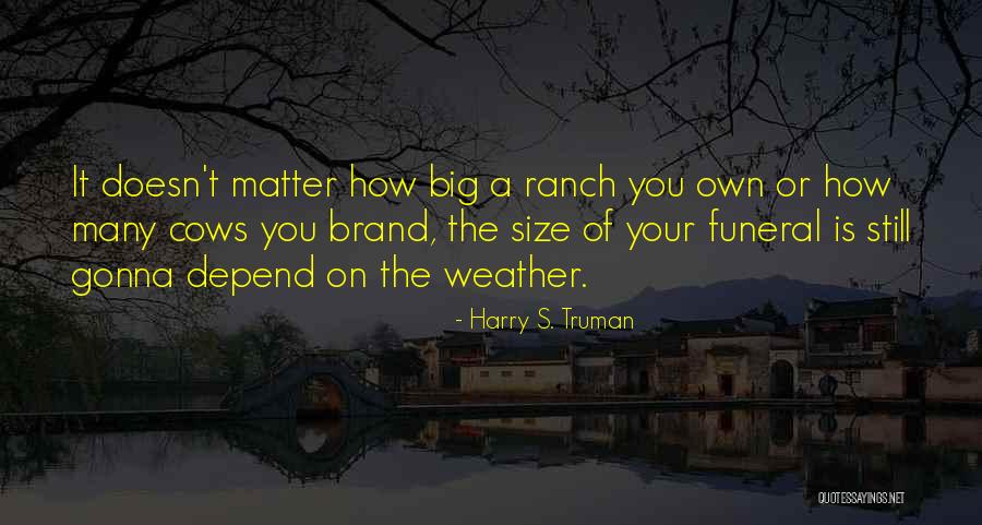 Your Brand Quotes By Harry S. Truman Your Brand Quotes By Harry S. Truman