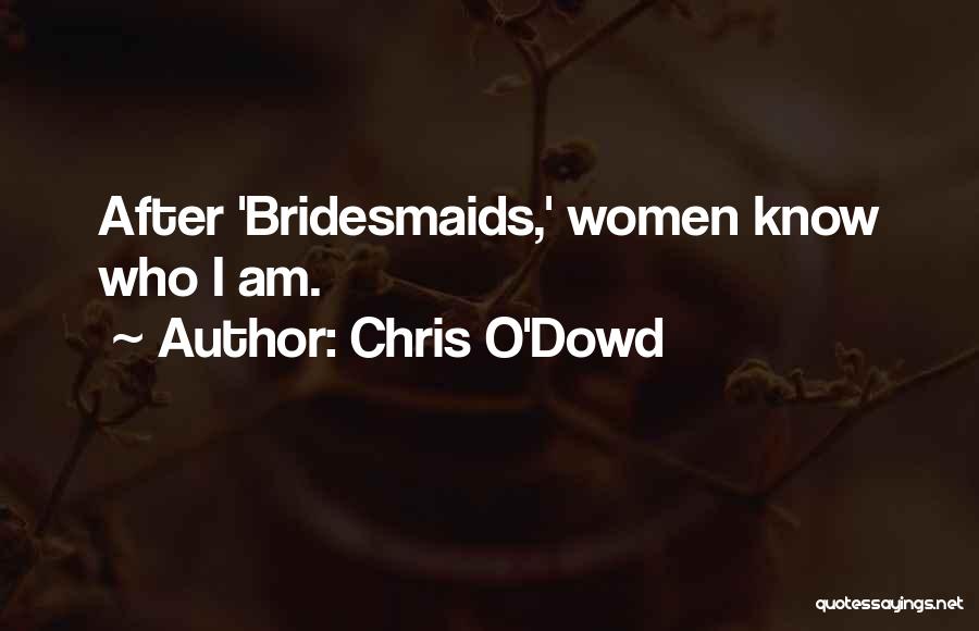 Your Bridesmaids Quotes By Chris O'Dowd