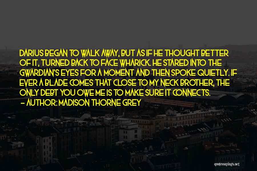 Your Brother Going Away Quotes By Madison Thorne Grey