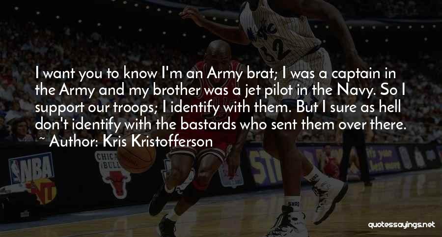 Your Brother In The Army Quotes By Kris Kristofferson