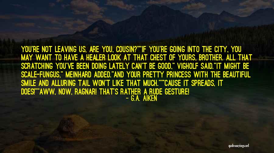 Your Brother Leaving Quotes By G.A. Aiken Your Brother Leaving Quotes By G.A. Aiken