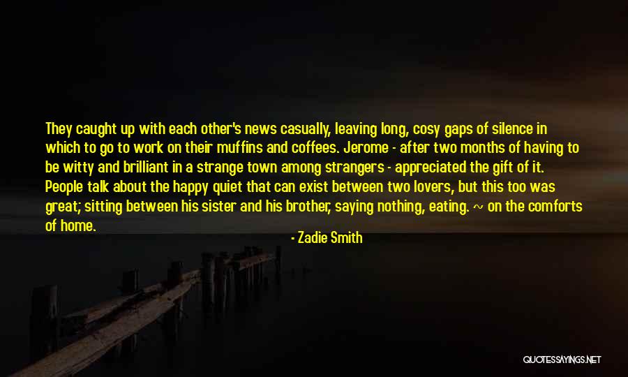 Your Brother Leaving Quotes By Zadie Smith Your Brother Leaving Quotes By Zadie Smith